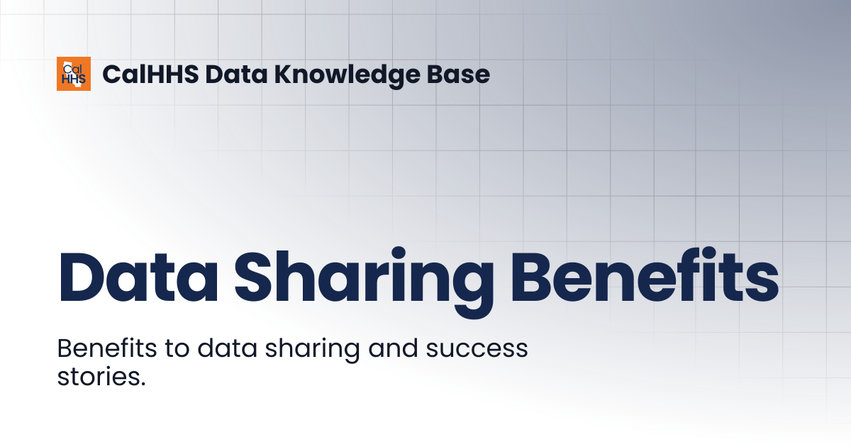 Data Sharing Benefits | CalHHS Data Knowledge Base