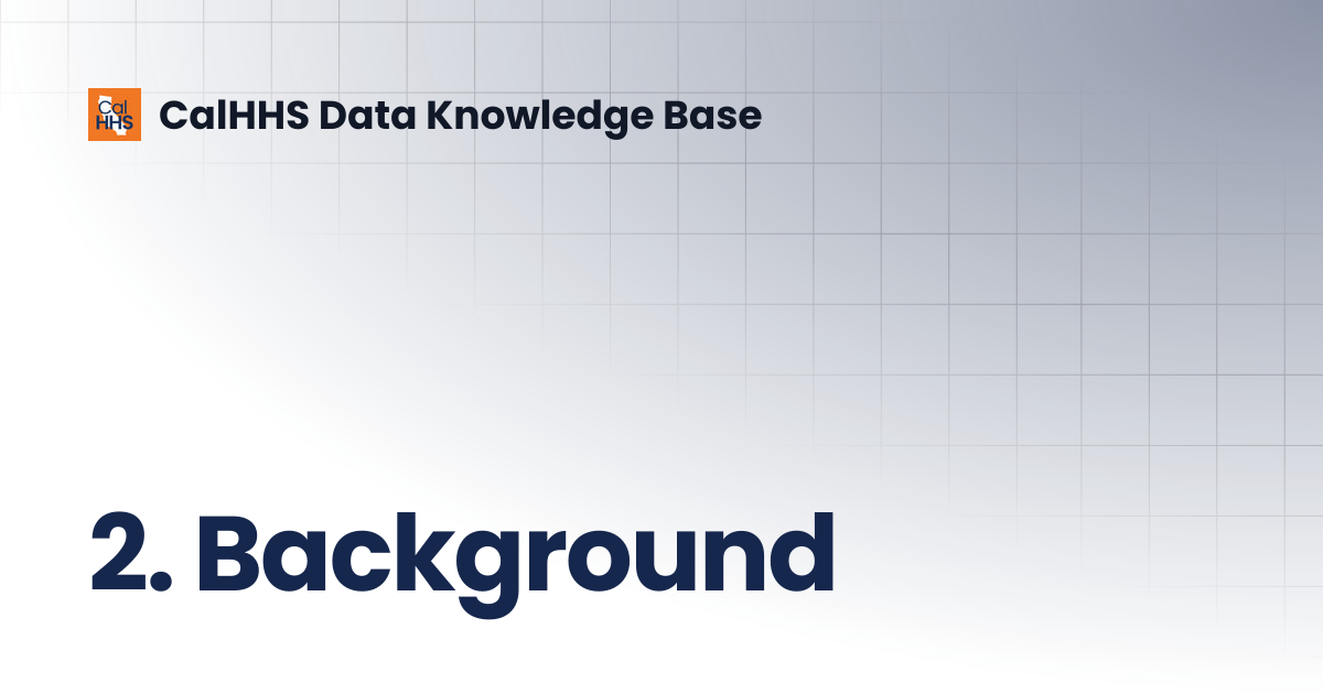 2. Background | CalHHS Data Knowledge Base