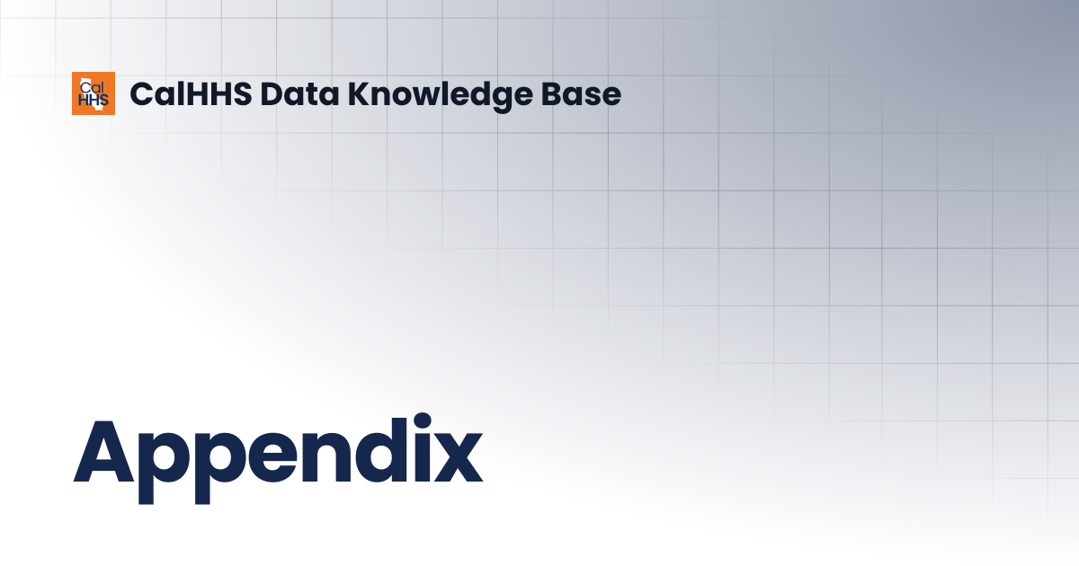 Appendix | CalHHS Data Knowledge Base