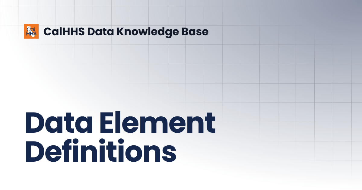 Data Element Definitions | CalHHS Data Knowledge Base