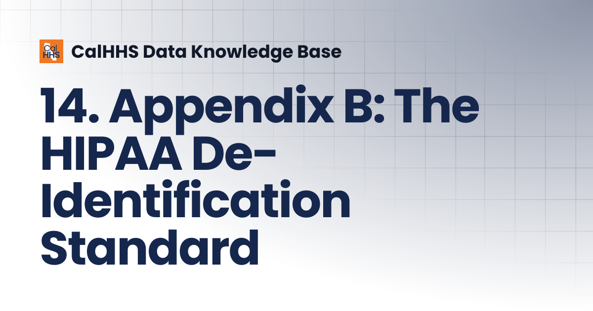14. Appendix B: The HIPAA De-Identification Standard | CalHHS Data ...