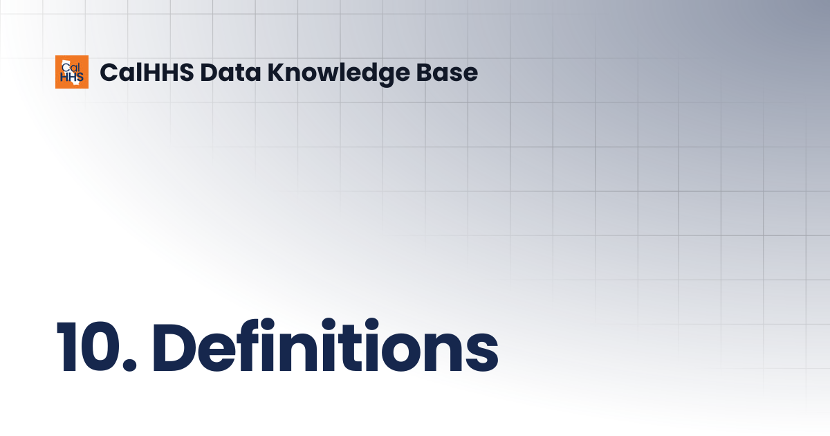 10. Definitions | CalHHS Data Knowledge Base